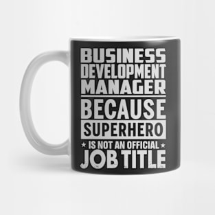 Business Development Manager Because Superhero Is Not A Job Title Mug